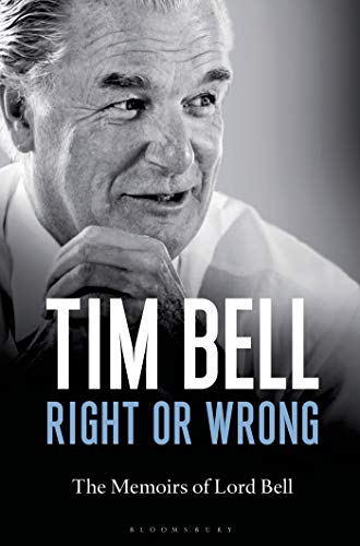 Right or Wrong: The Memoirs of Lord Bell von Bloomsbury Continuum
